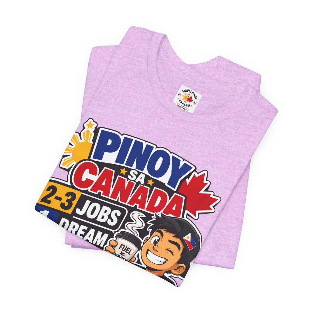 2-3 Jobs, 1 Dream, 0 Chill — Pinoy sa Canada Tee