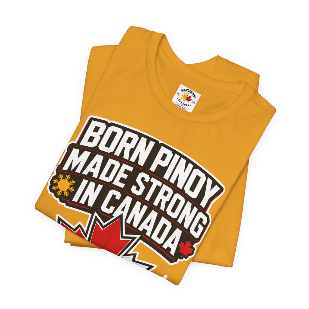Born Pinoy, Made Strong in Canada — Filipino-Canadian Pride Tee