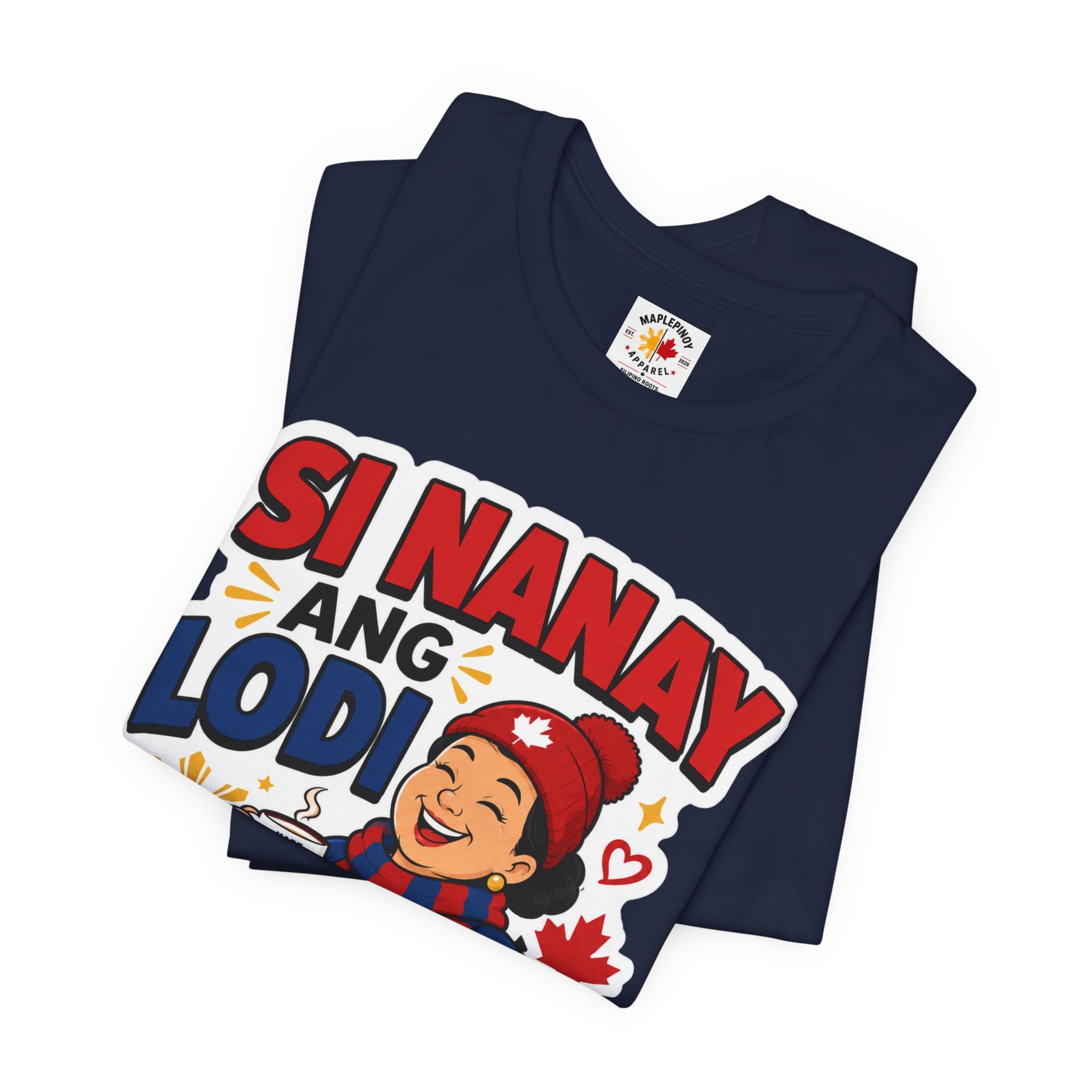 Si Nanay Ang Lodi — Filipino Canadian Mom Pride Shirt