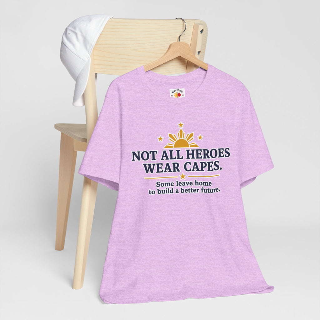 Not All Heroes Wear Capes — Filipino OFW Tribute Tee