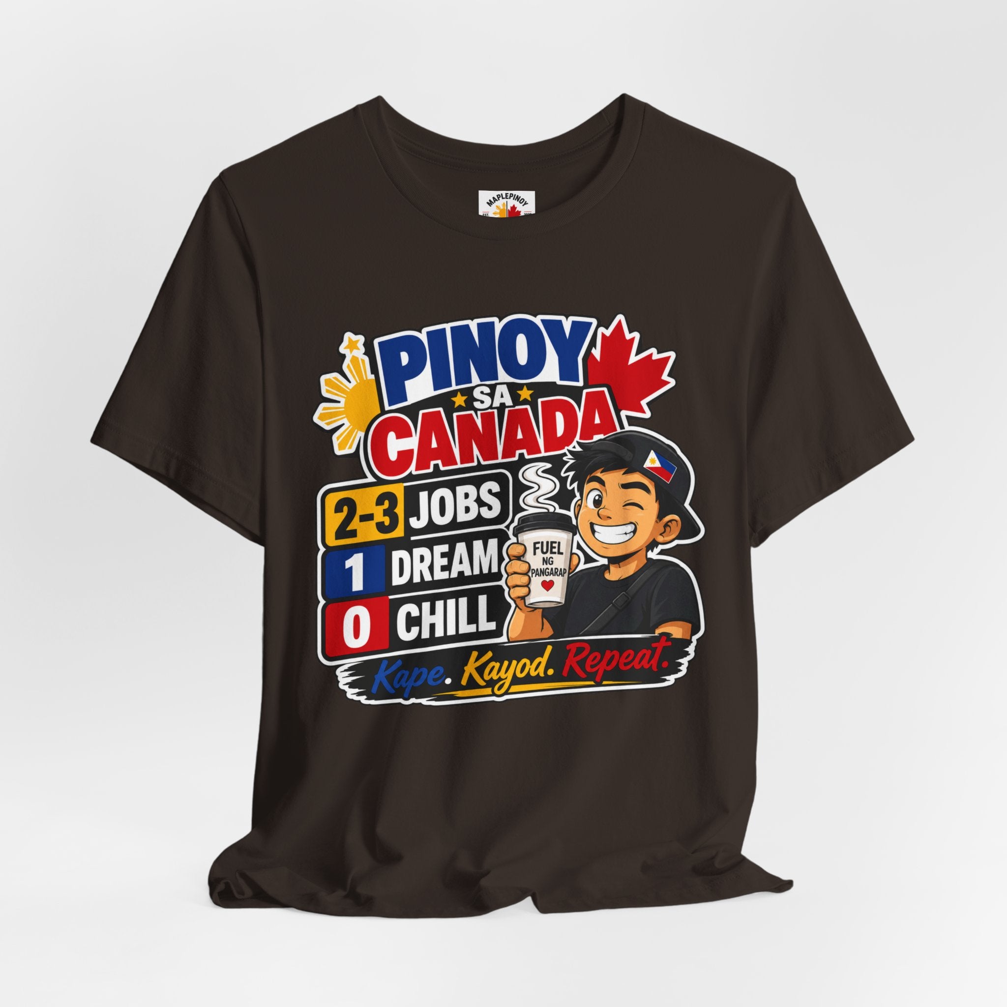 2-3 Jobs, 1 Dream, 0 Chill — Pinoy sa Canada Tee