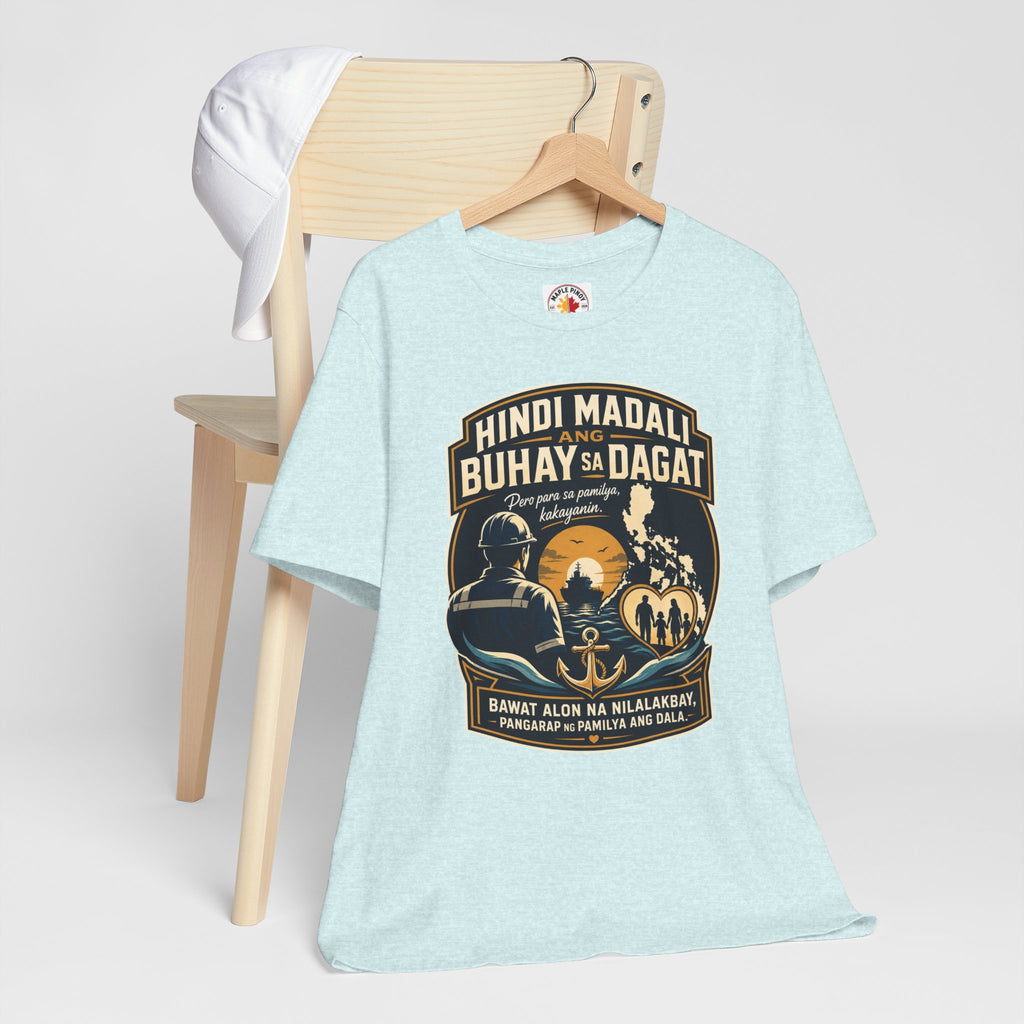 Hindi Madali ang Buhay sa Dagat — Filipino Seafarer Pride Tee