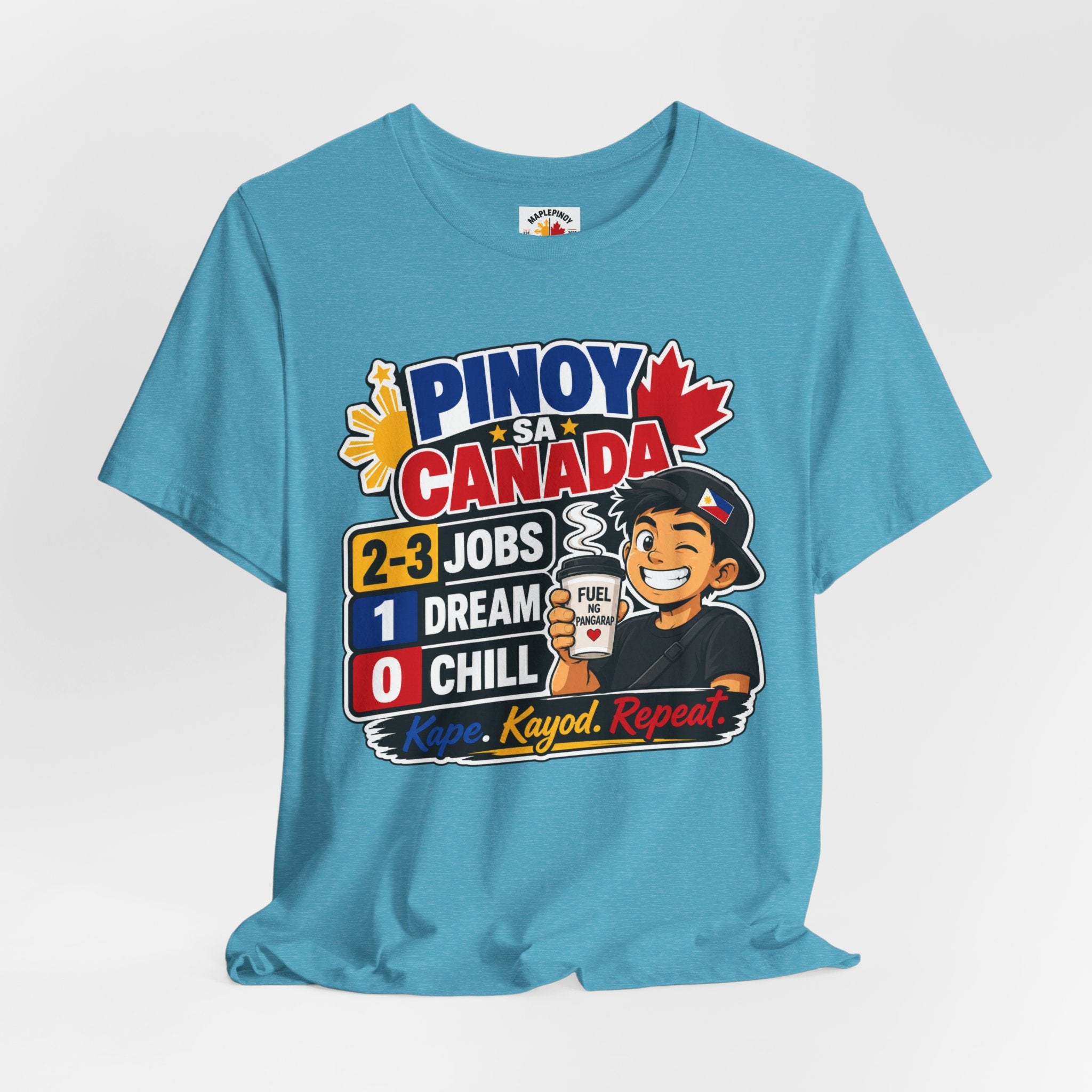 2-3 Jobs, 1 Dream, 0 Chill — Pinoy sa Canada Tee