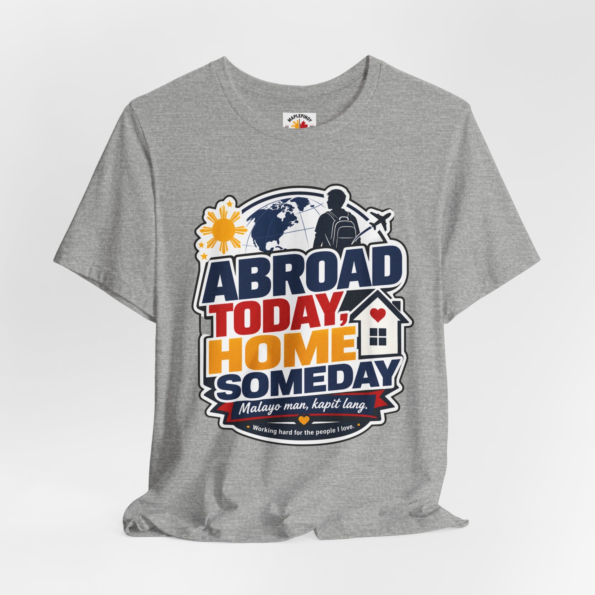 Abroad Today, Home Someday Tee — OFW Filipino Pride Shirt