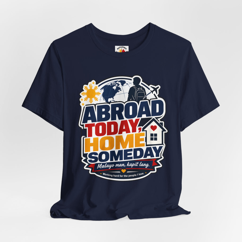Abroad Today, Home Someday Tee — OFW Filipino Pride Shirt