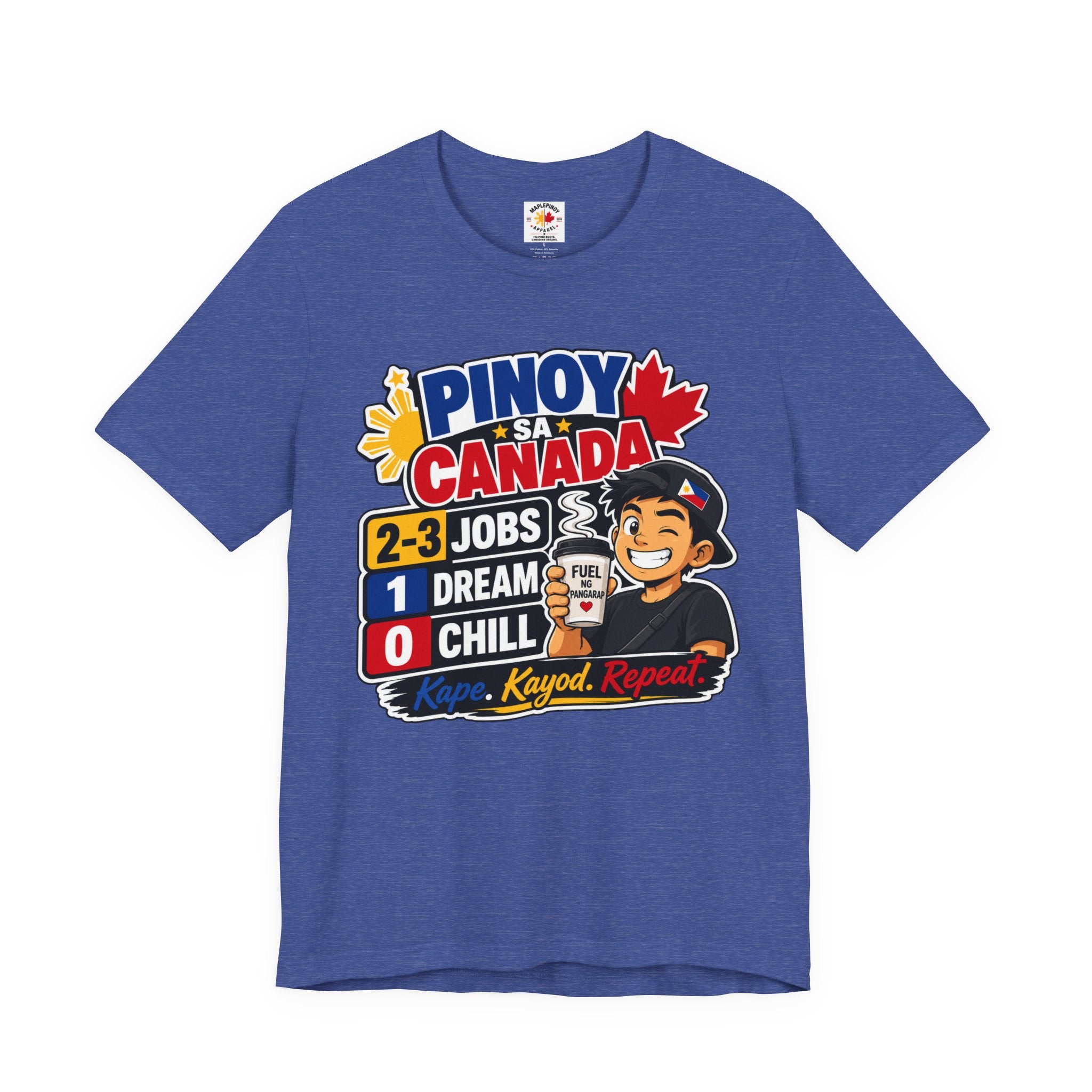 2-3 Jobs, 1 Dream, 0 Chill — Pinoy sa Canada Tee