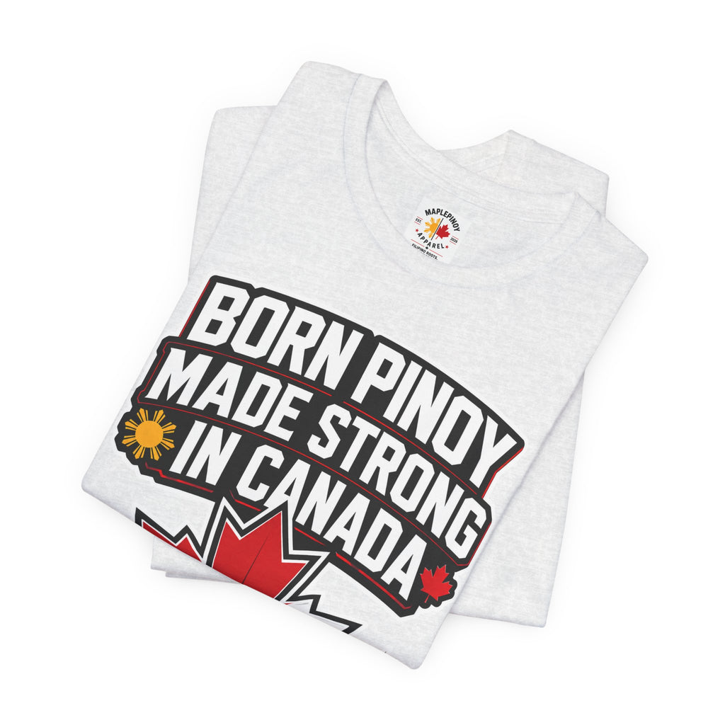 Born Pinoy, Made Strong in Canada — Filipino-Canadian Pride Tee