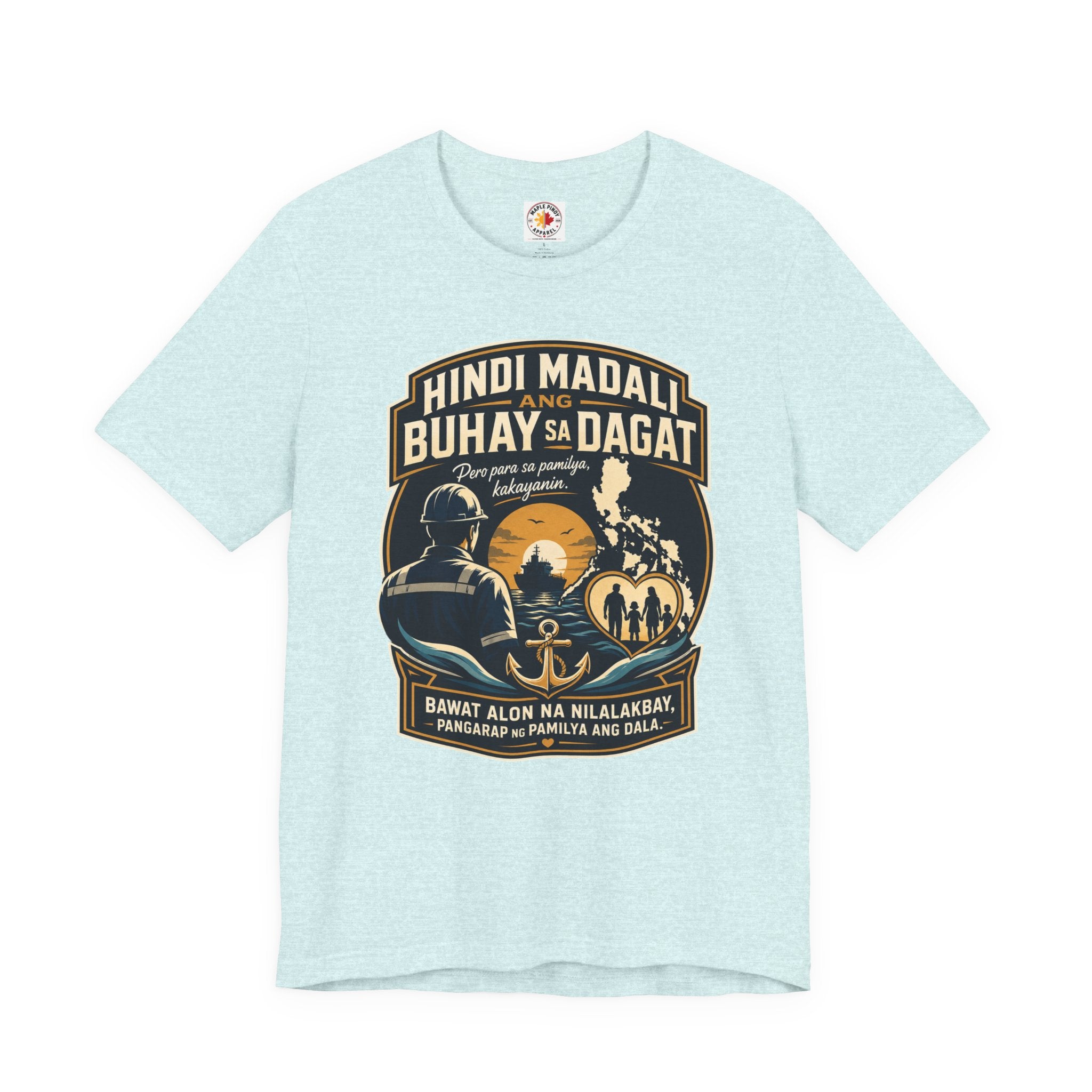 Hindi Madali ang Buhay sa Dagat — Filipino Seafarer Pride Tee