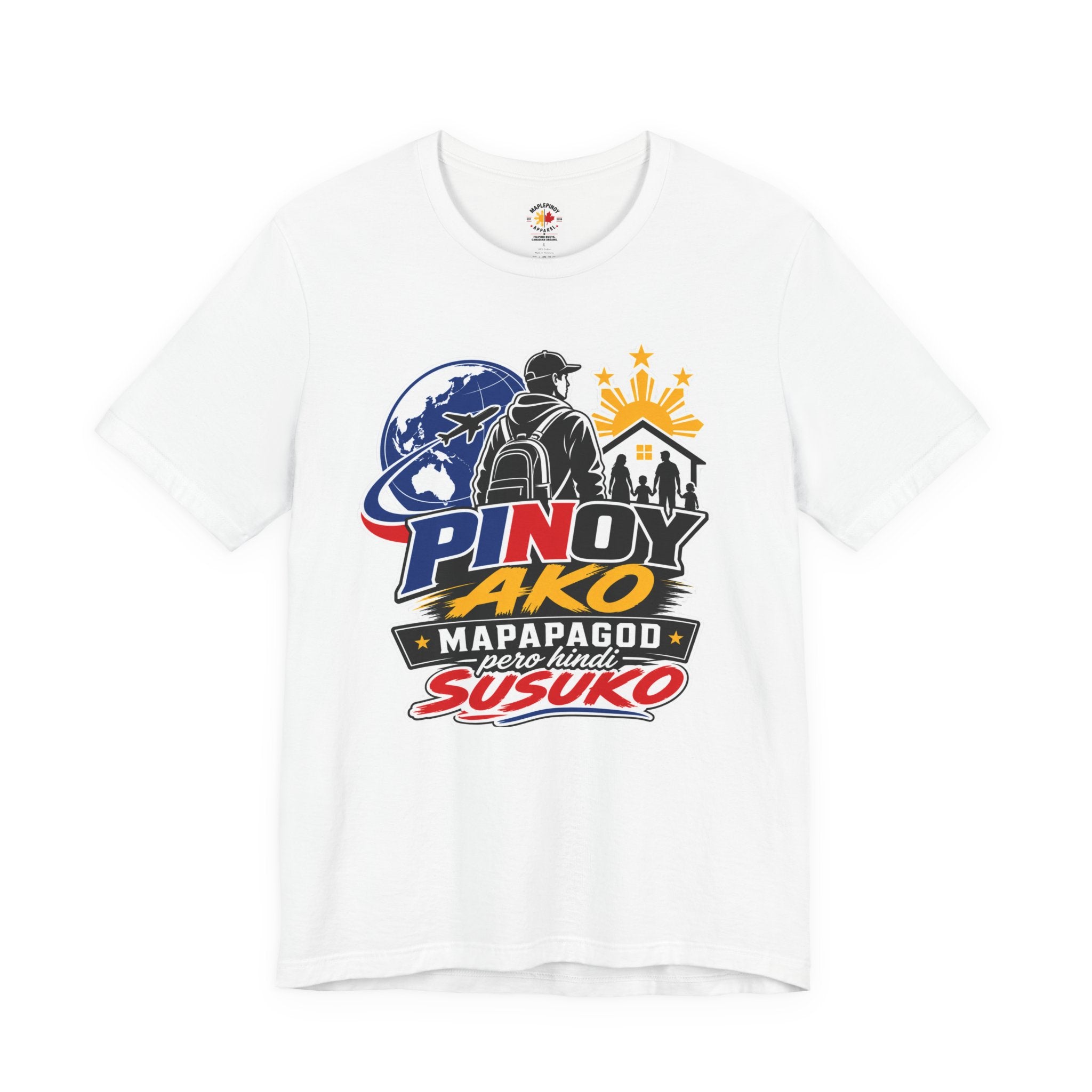 Pinoy Ako Mapapagod Pero Hindi Susuko T-Shirt — OFW Pride Globe Design