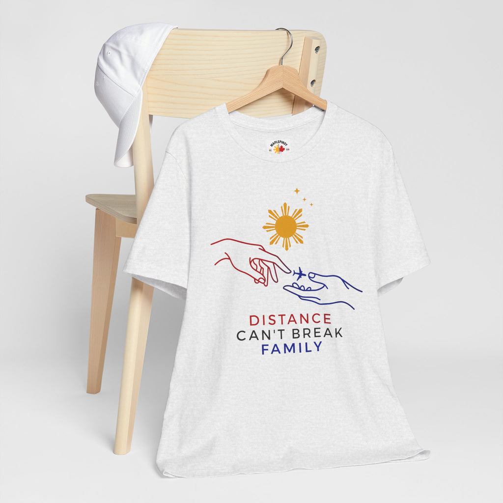 Distance Can't Break Family — Filipino OFW Family Shirt