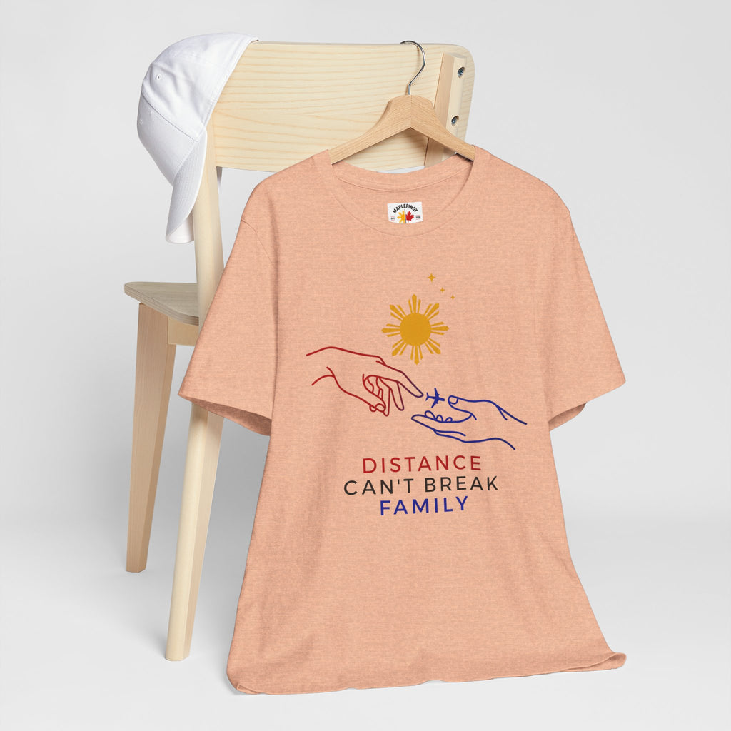 Distance Can't Break Family — Filipino OFW Family Shirt