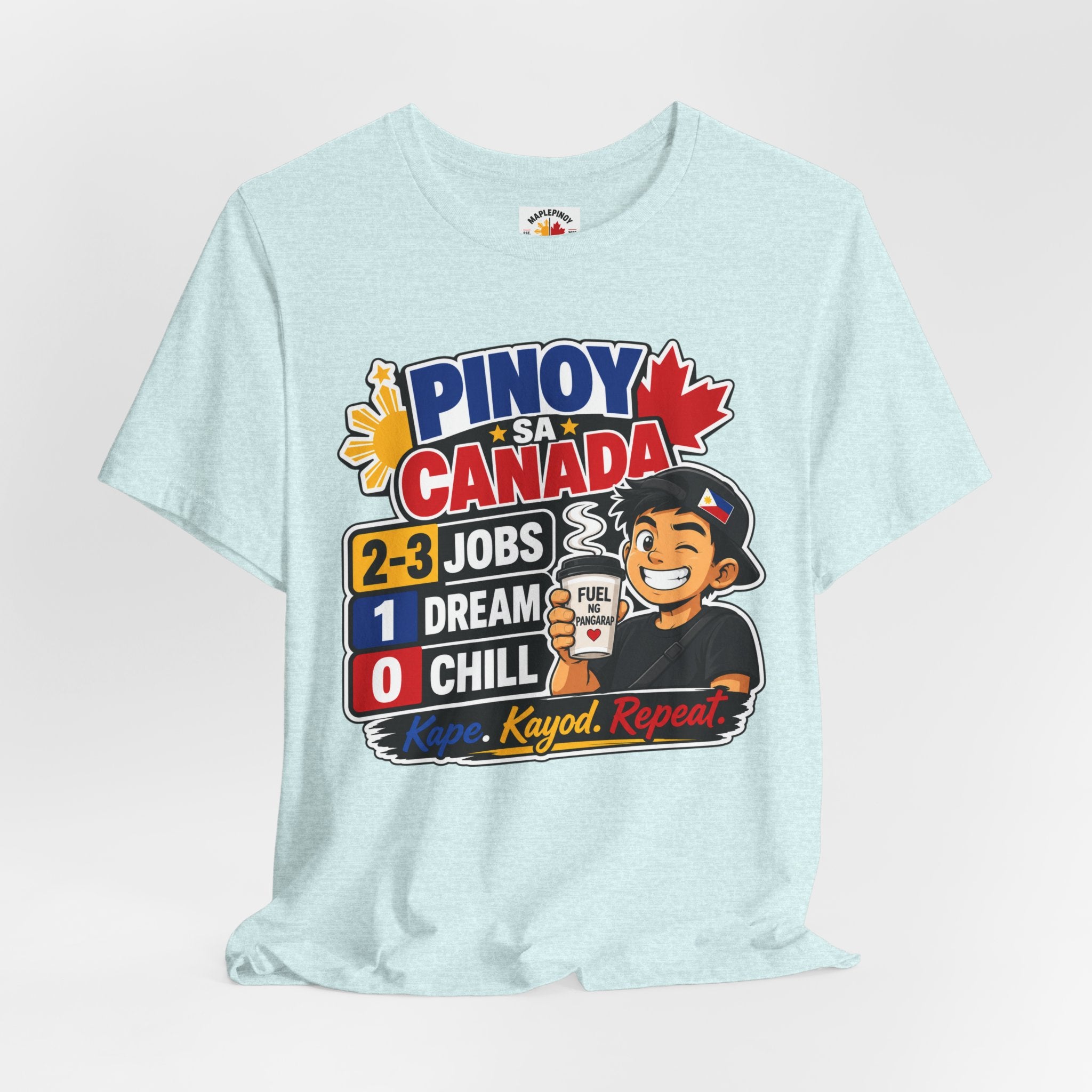 2-3 Jobs, 1 Dream, 0 Chill — Pinoy sa Canada Tee