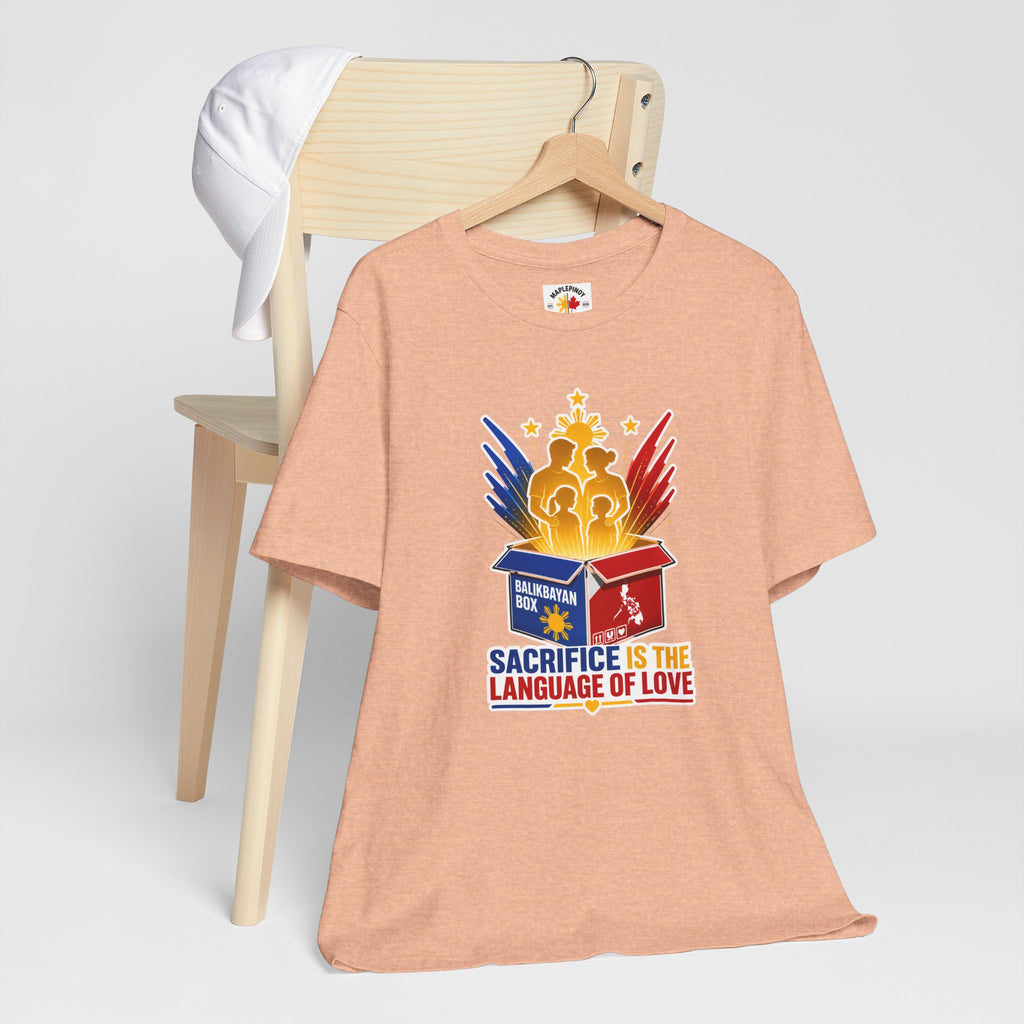 Sacrifice Is the Language of Love T-Shirt — Filipino OFW Balikbayan Box Tribute