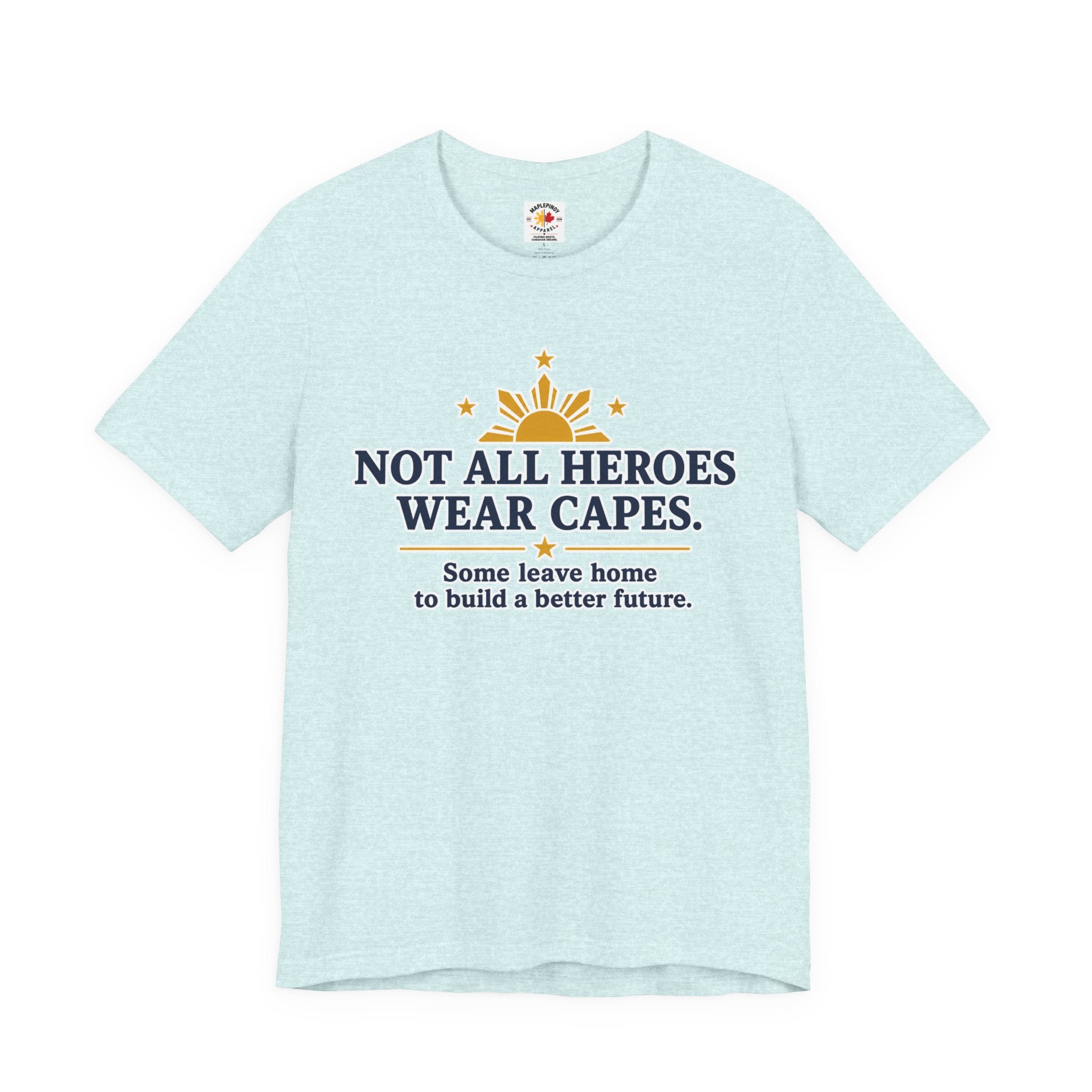 Not All Heroes Wear Capes — Filipino OFW Tribute Tee
