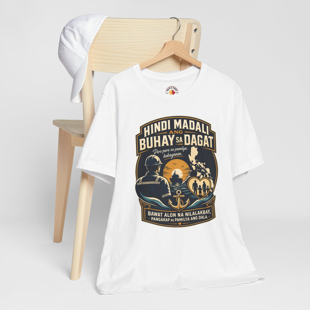 Hindi Madali ang Buhay sa Dagat — Filipino Seafarer Pride Tee