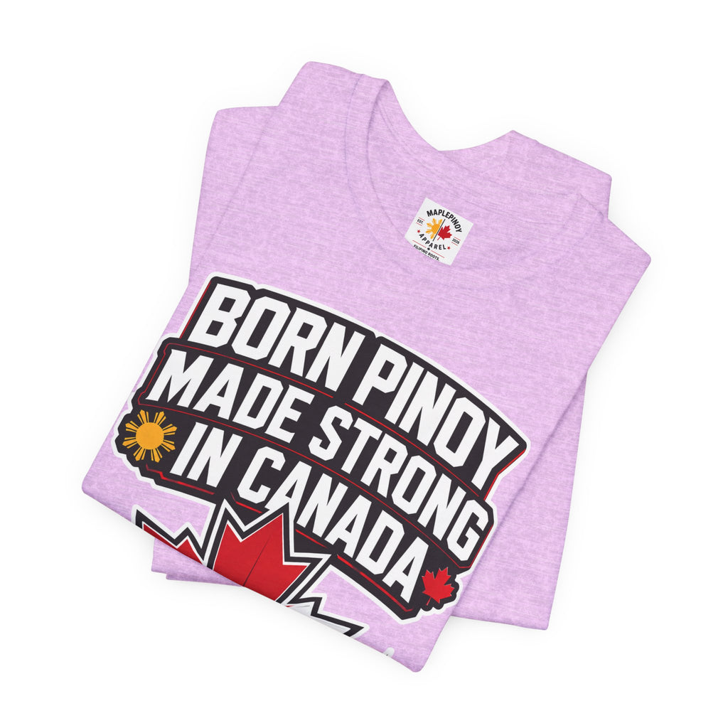 Born Pinoy, Made Strong in Canada — Filipino-Canadian Pride Tee