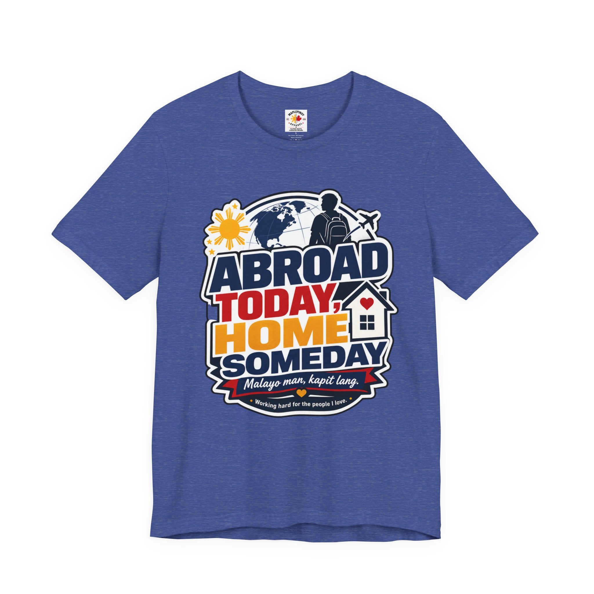 Abroad Today, Home Someday Tee — OFW Filipino Pride Shirt