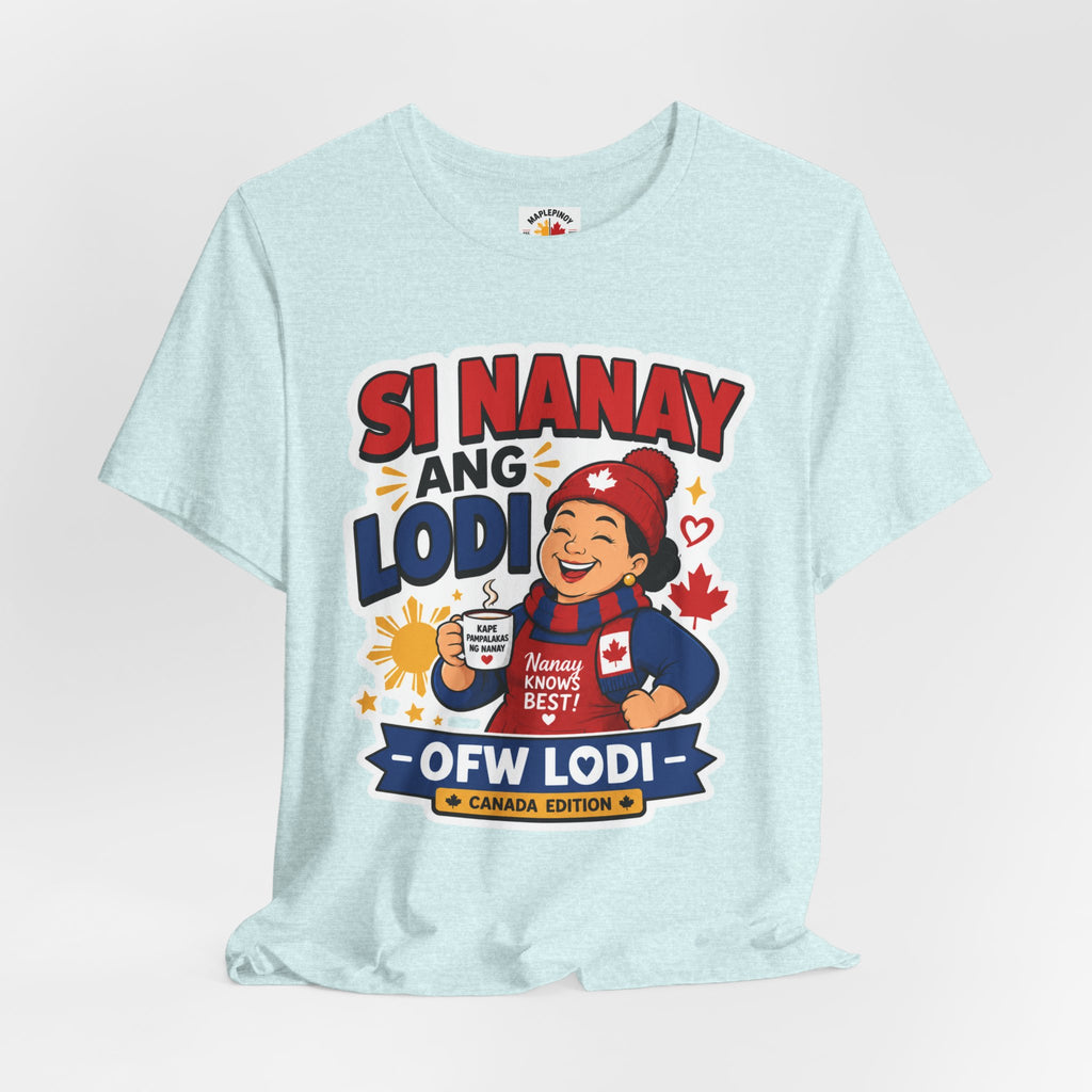 Si Nanay Ang Lodi — Filipino Canadian Mom Pride Shirt