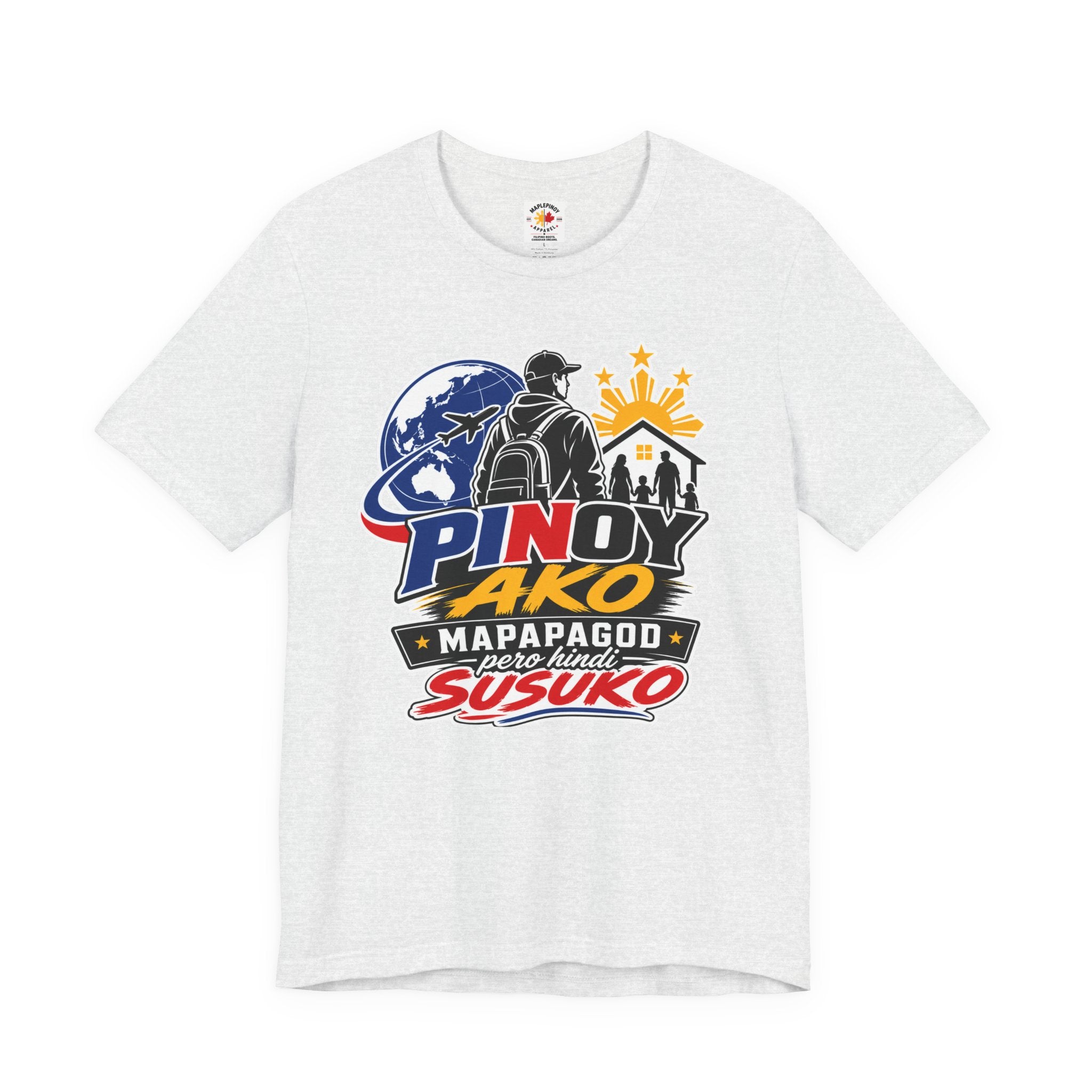 Pinoy Ako Mapapagod Pero Hindi Susuko T-Shirt — OFW Pride Globe Design