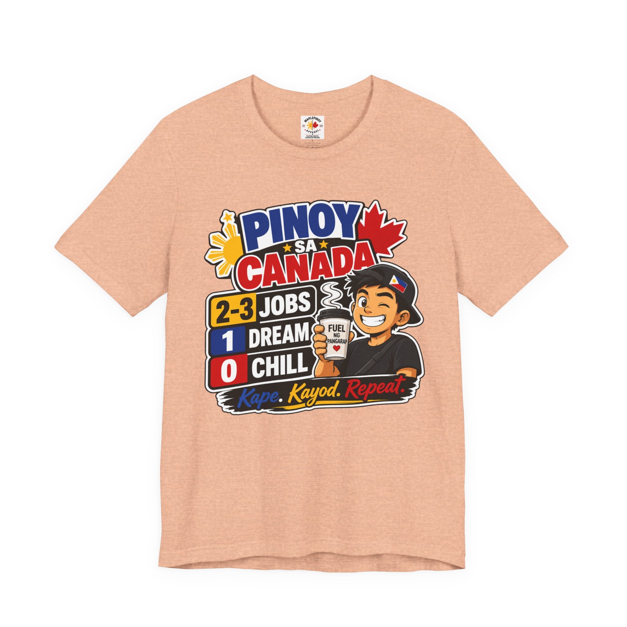 2-3 Jobs, 1 Dream, 0 Chill — Pinoy sa Canada Tee