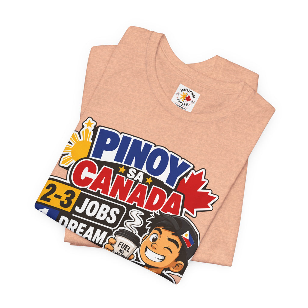 2-3 Jobs, 1 Dream, 0 Chill — Pinoy sa Canada Tee