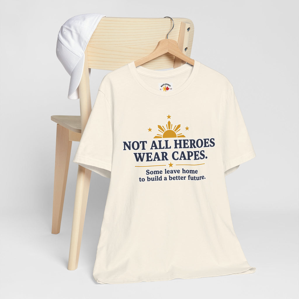 Not All Heroes Wear Capes — Filipino OFW Tribute Tee