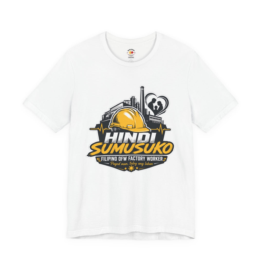Hindi Sumusuko T-Shirt — Proud Filipino OFW Factory Worker Tee