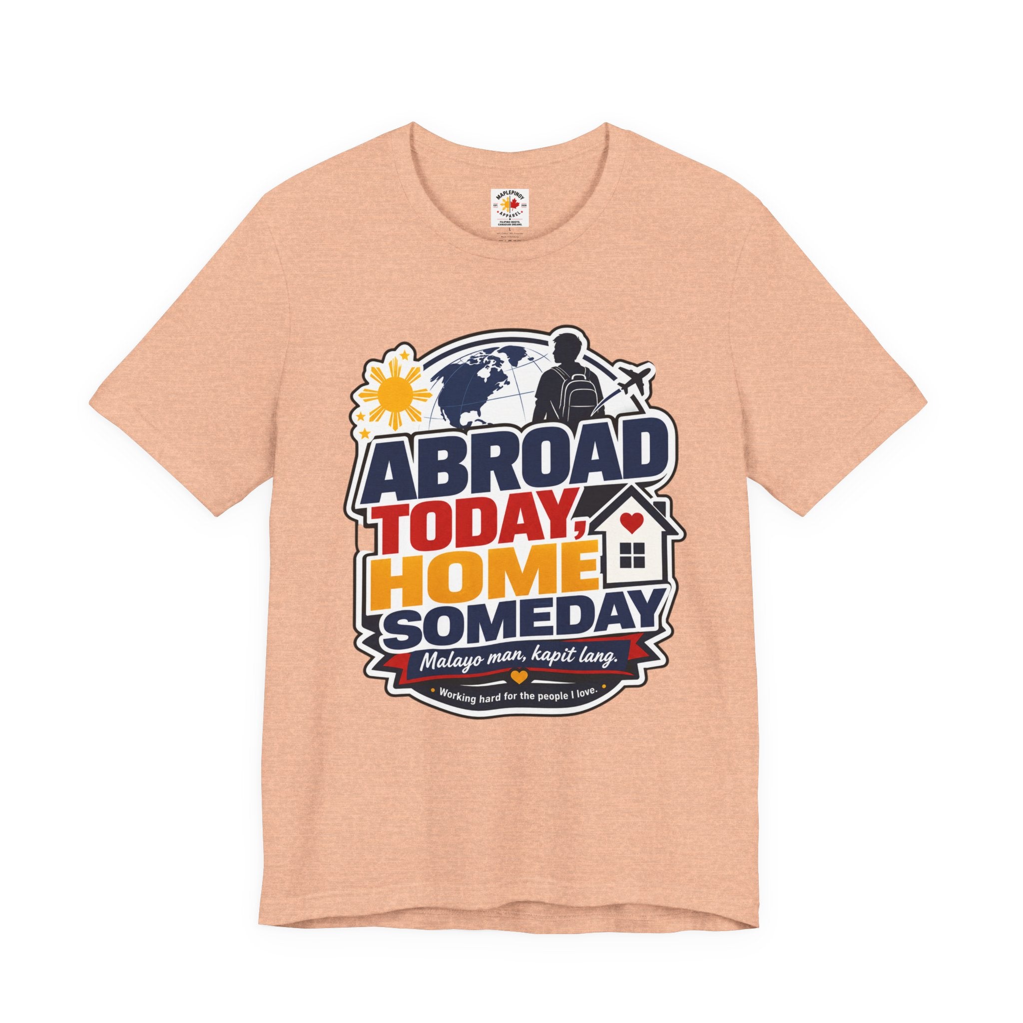 Abroad Today, Home Someday Tee — OFW Filipino Pride Shirt