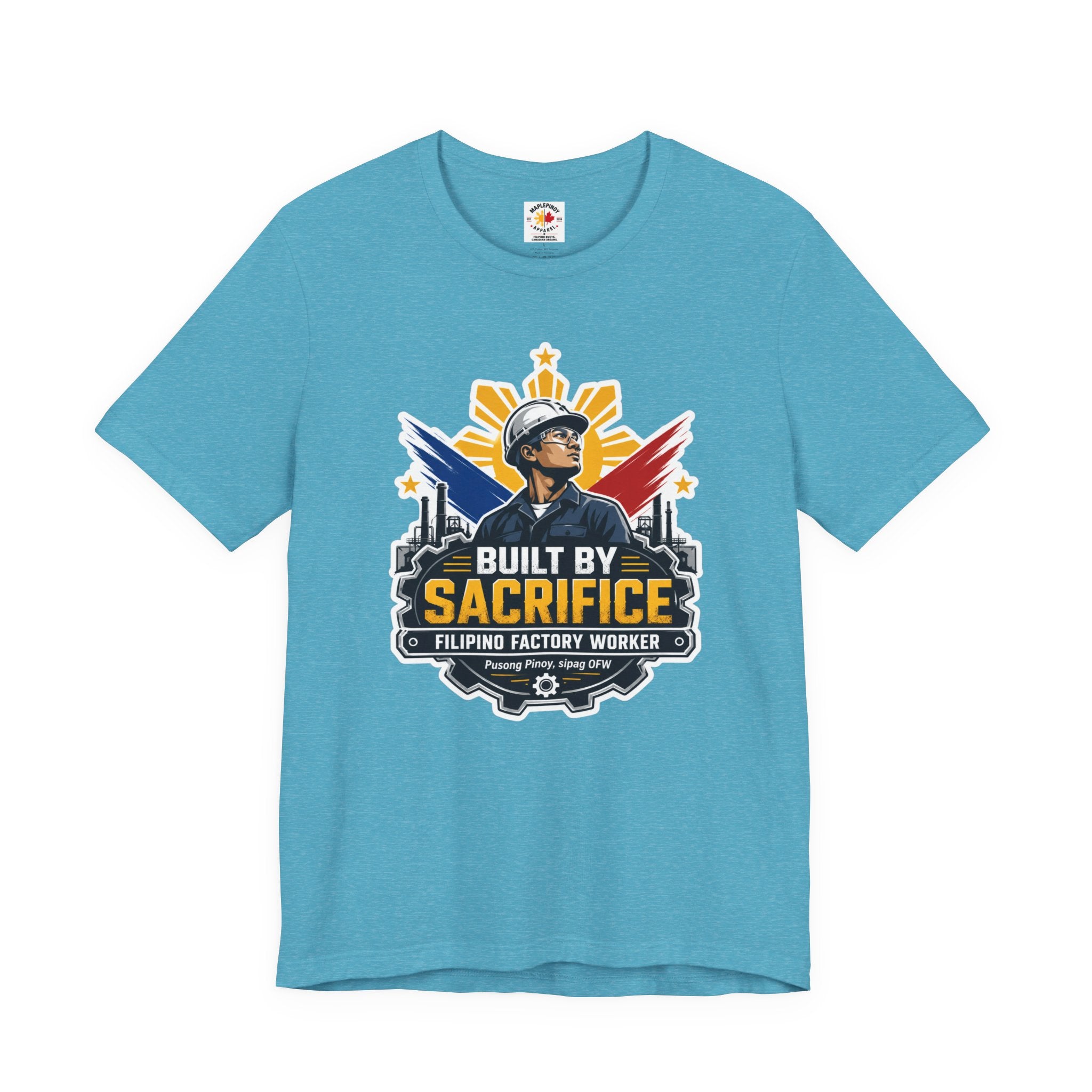 Built By Sacrifice T-Shirt — Filipino OFW Factory Worker Pride Tee