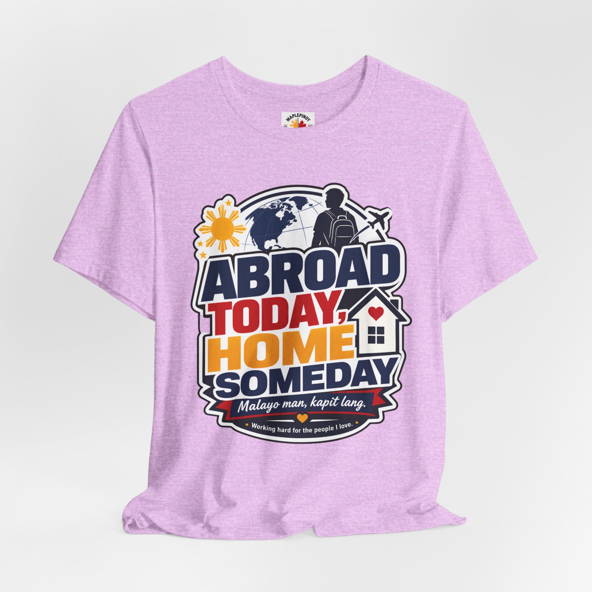 Abroad Today, Home Someday Tee — OFW Filipino Pride Shirt