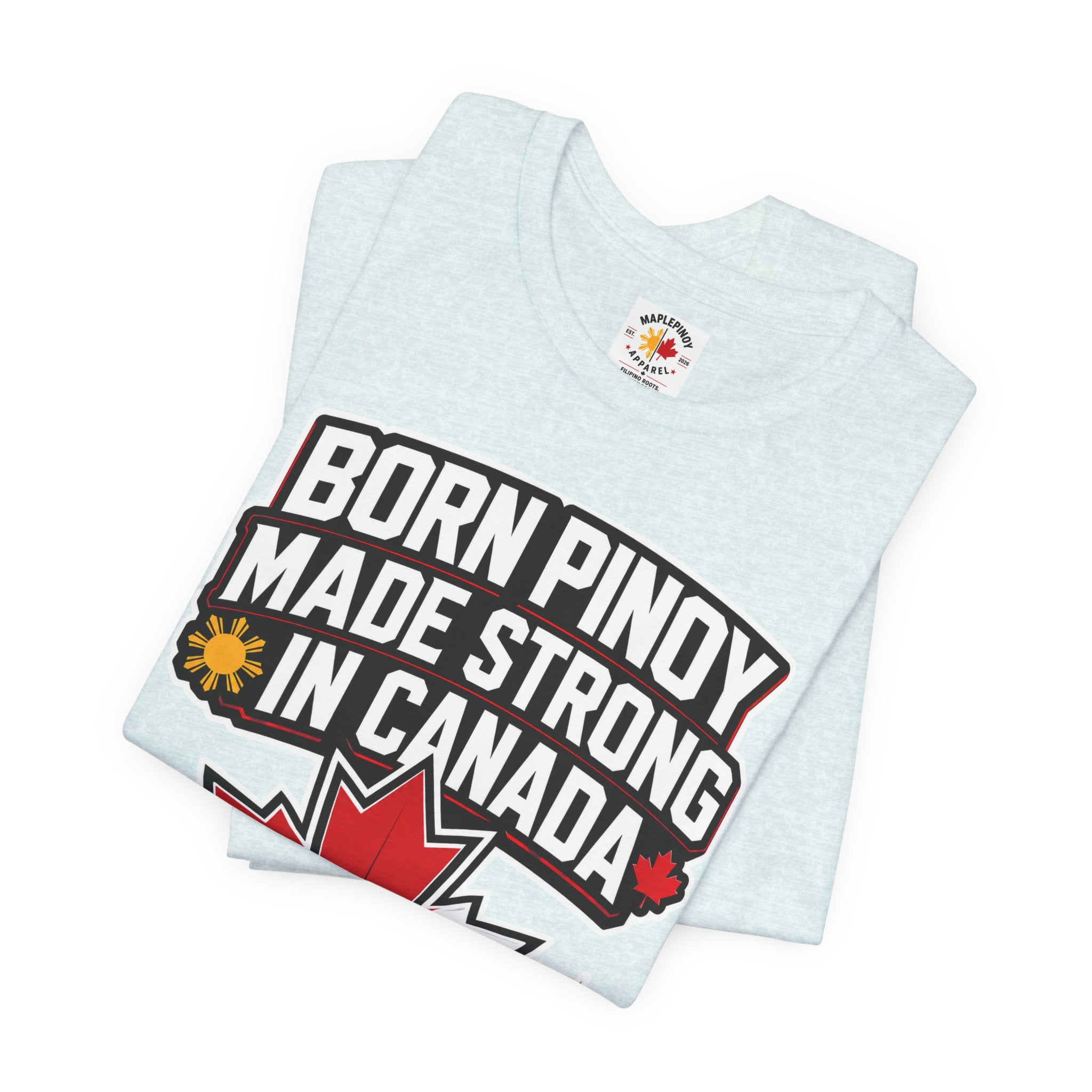 Born Pinoy, Made Strong in Canada — Filipino-Canadian Pride Tee