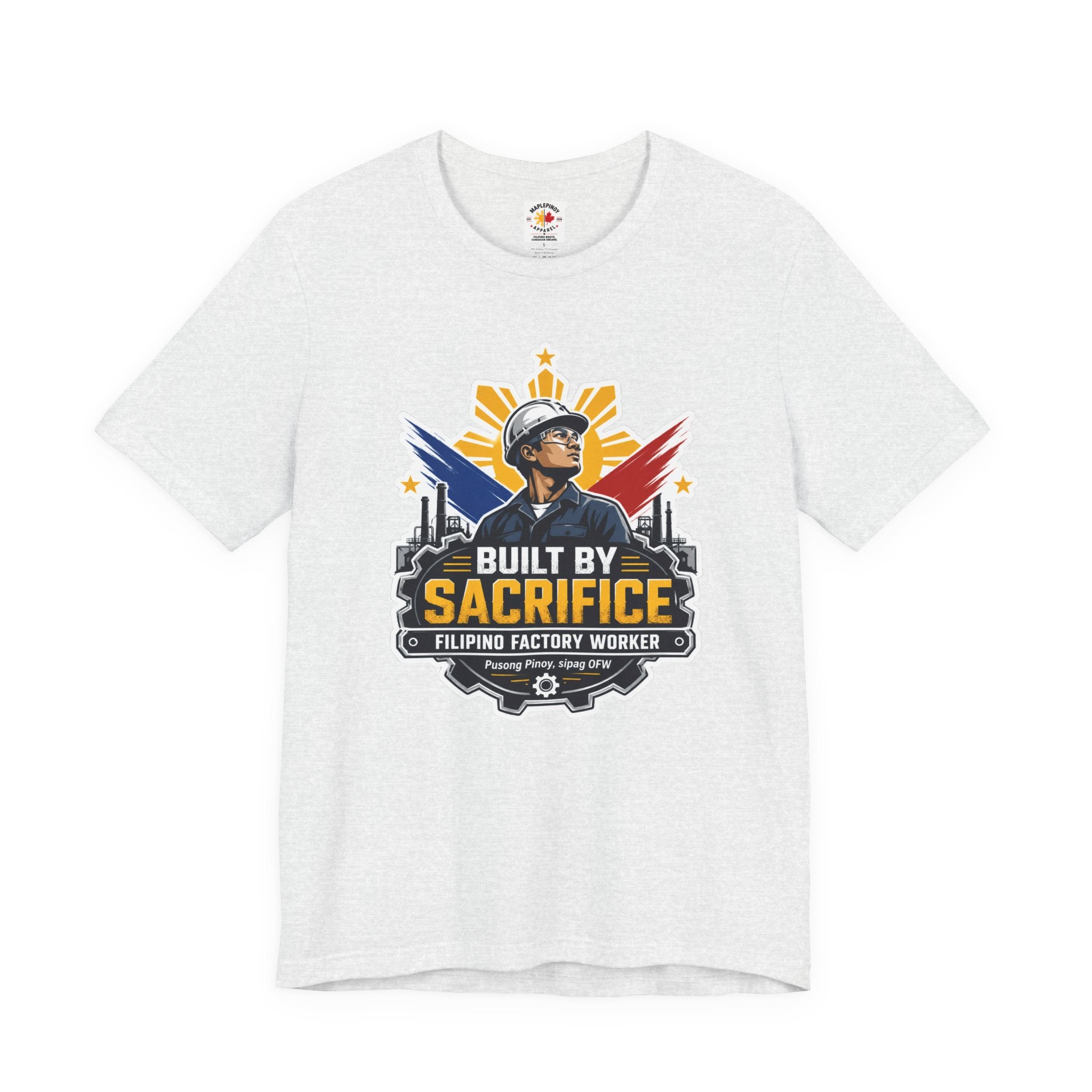 Built By Sacrifice T-Shirt — Filipino OFW Factory Worker Pride Tee