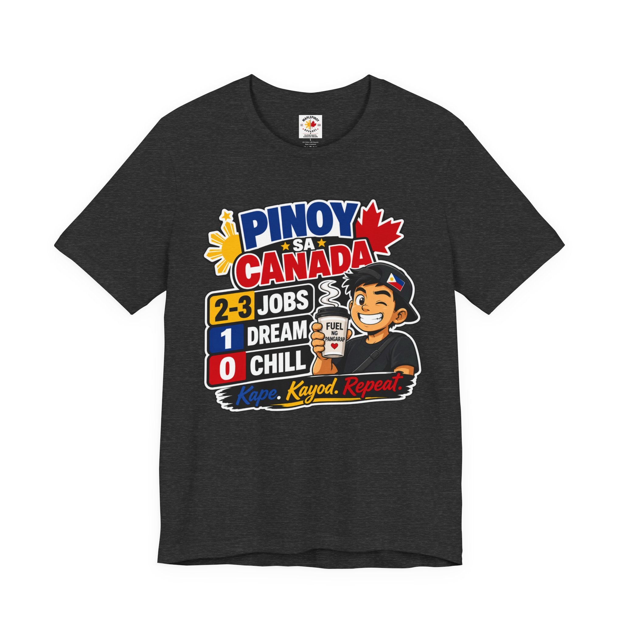 2-3 Jobs, 1 Dream, 0 Chill — Pinoy sa Canada Tee