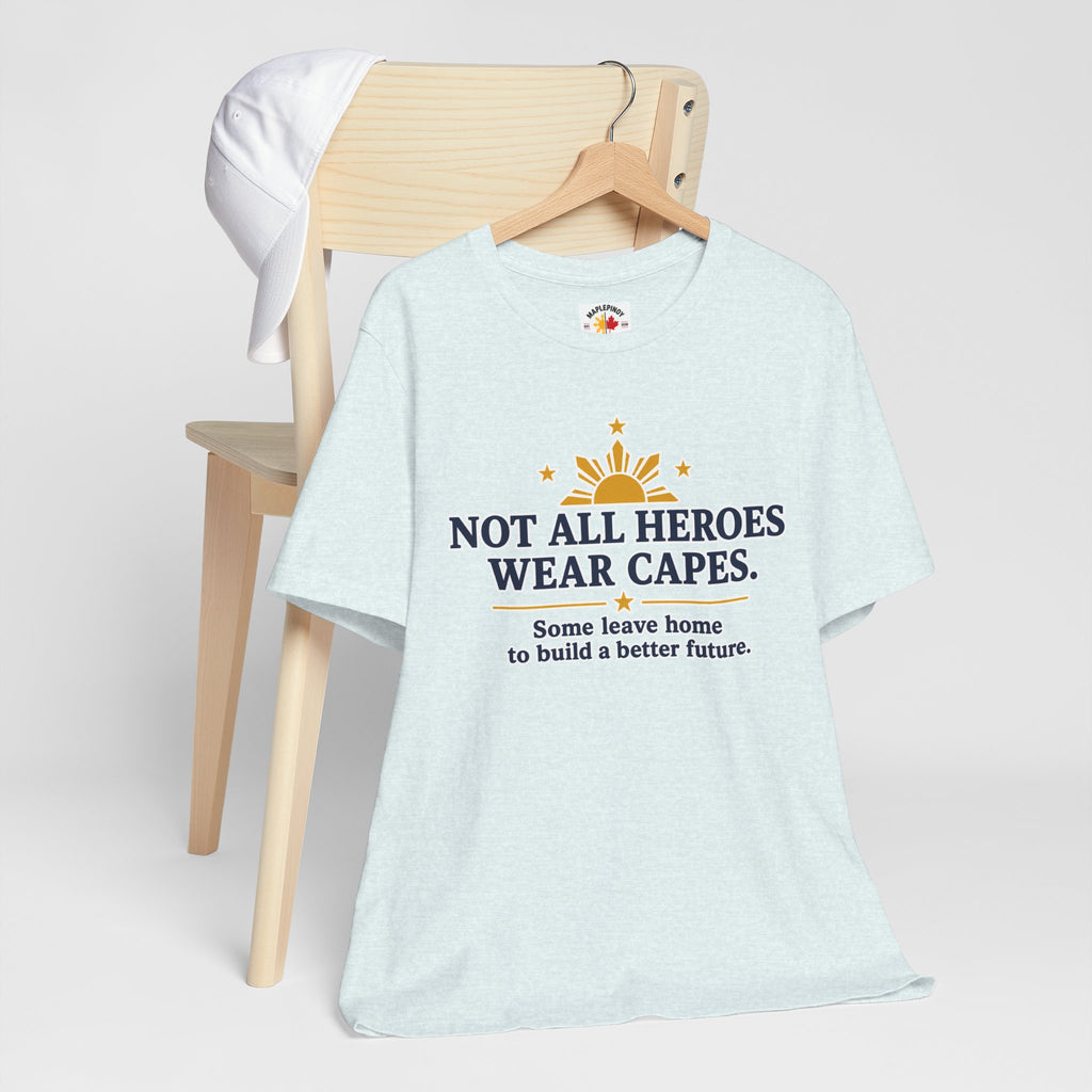 Not All Heroes Wear Capes — Filipino OFW Tribute Tee