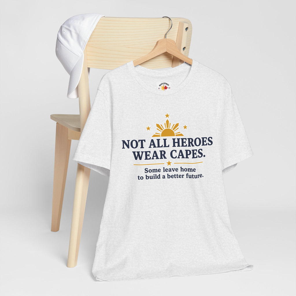 Not All Heroes Wear Capes — Filipino OFW Tribute Tee