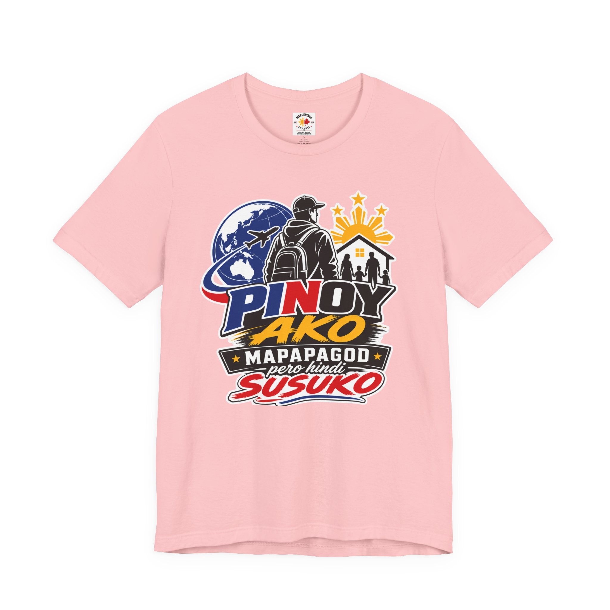 Pinoy Ako Mapapagod Pero Hindi Susuko T-Shirt — OFW Pride Globe Design