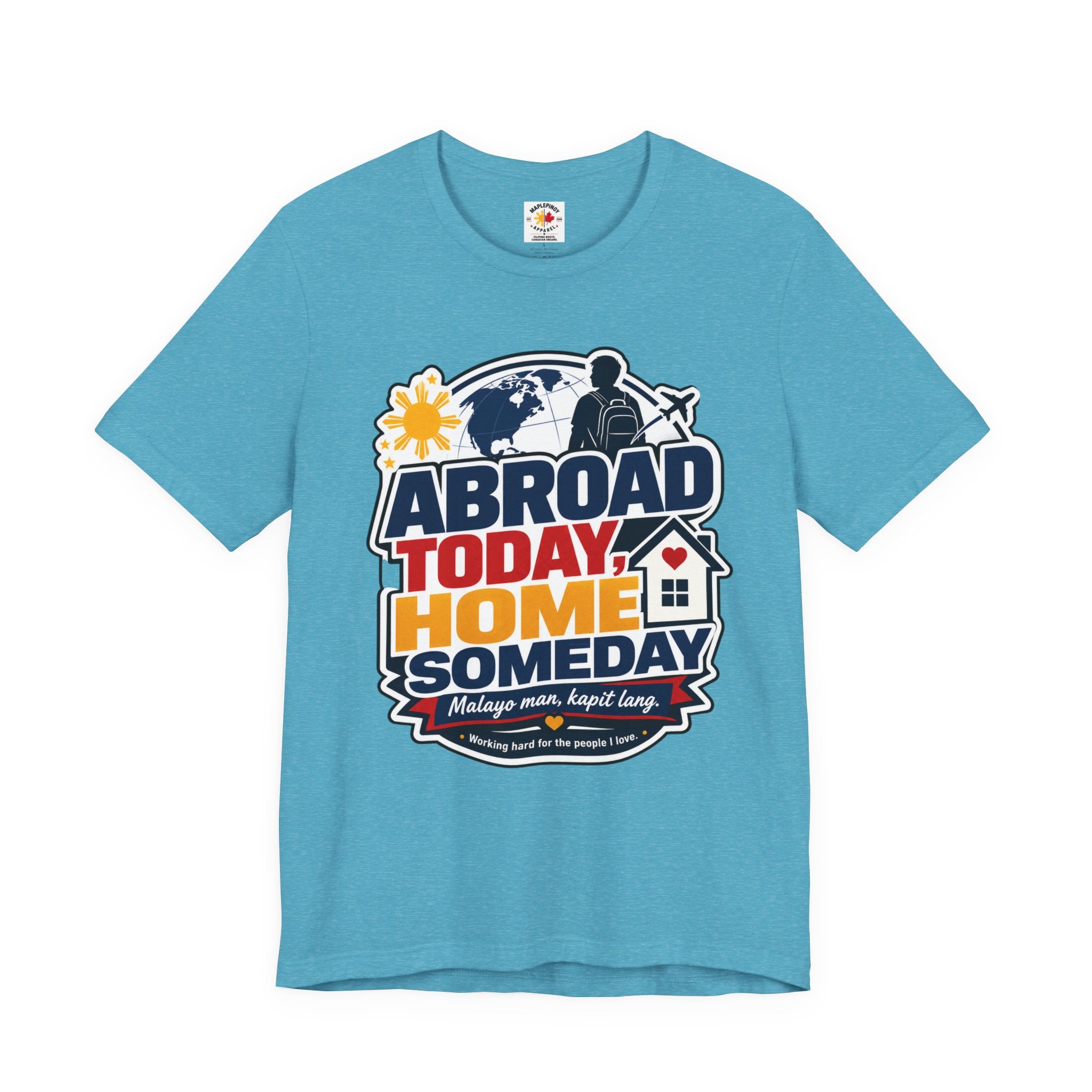 Abroad Today, Home Someday Tee — OFW Filipino Pride Shirt