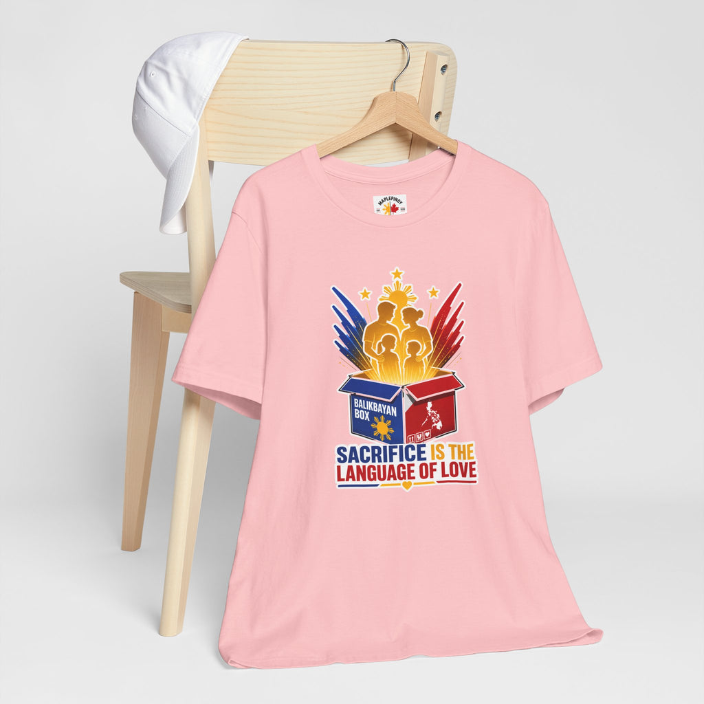 Sacrifice Is the Language of Love T-Shirt — Filipino OFW Balikbayan Box Tribute