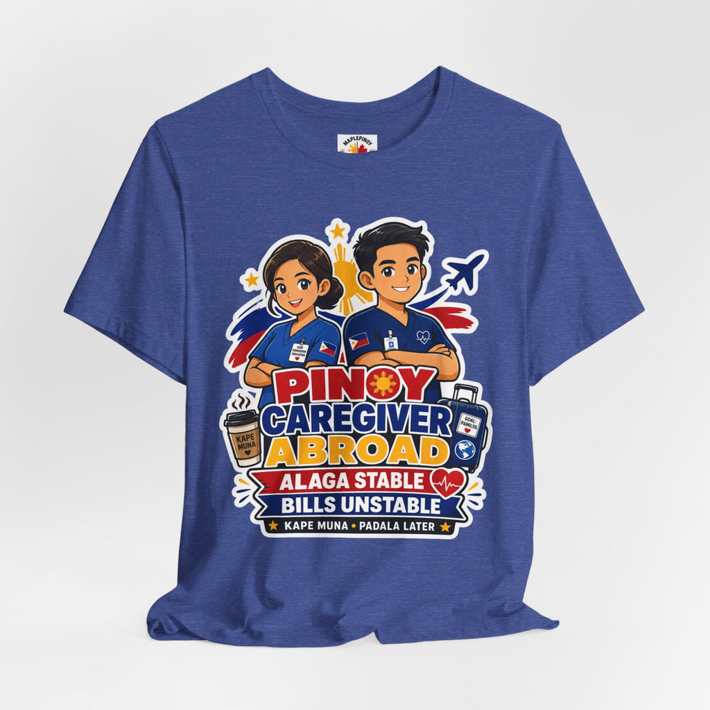 Alaga Stable, Bills Unstable — Funny Filipino Caregiver Tee